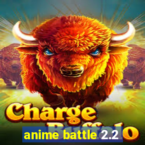 anime battle 2.2